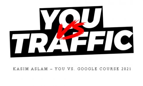 Kasim Aslam – You Vs. Google Course 2021 |