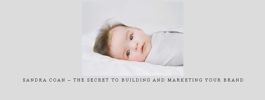 Sandra Coan – The Secret to Building and Marketing Your Brand