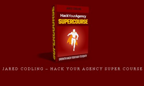 Jared Codling – Hack Your Agency Super Course |