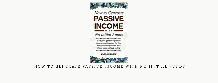 How to Generate Passive Income With No Initial Funds