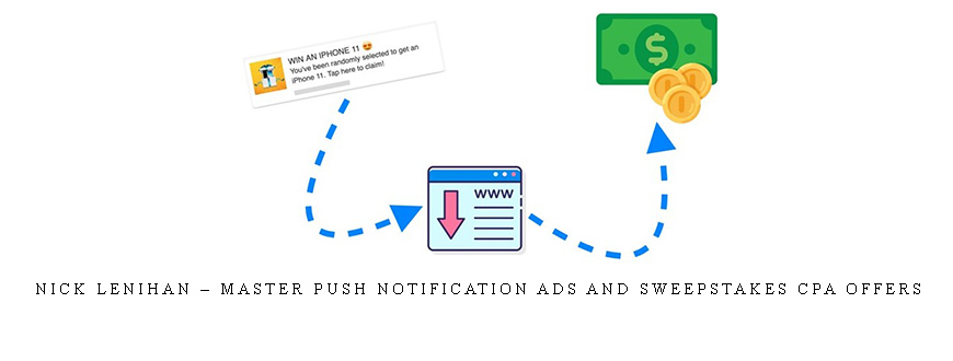 Nick Lenihan – Master Push Notification Ads and Sweepstakes CPA Offers