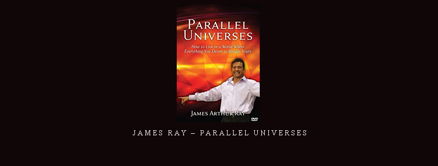 James Ray – Parallel Universes