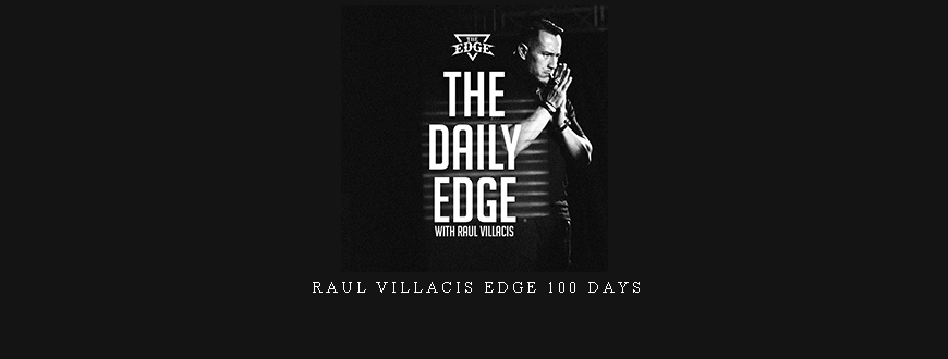Raul Villacis Edge 100 Days