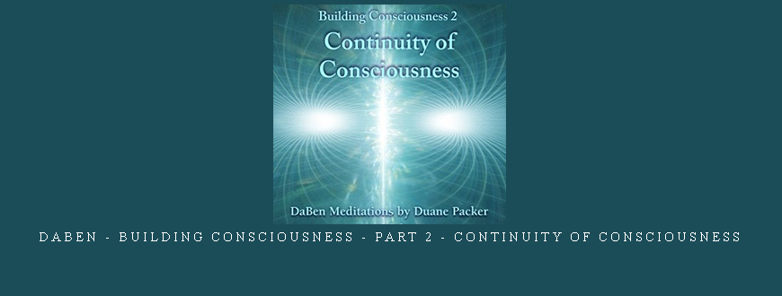 Daben – Building Consciousness – Part 2 – Continuity Of Consciousness