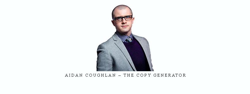 Aidan Coughlan – The Copy Generator