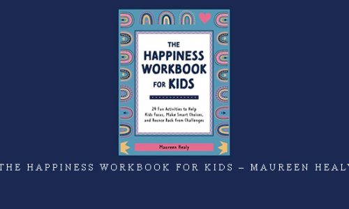 The Happiness Workbook for Kids – Maureen Healy |
