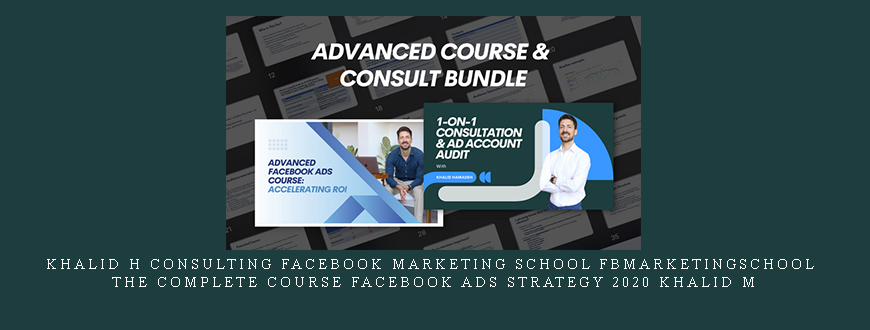 Khalid H Consulting Facebook Marketing School fbmarketingschool The Complete Course facebook ads strategy 2020 khalid m