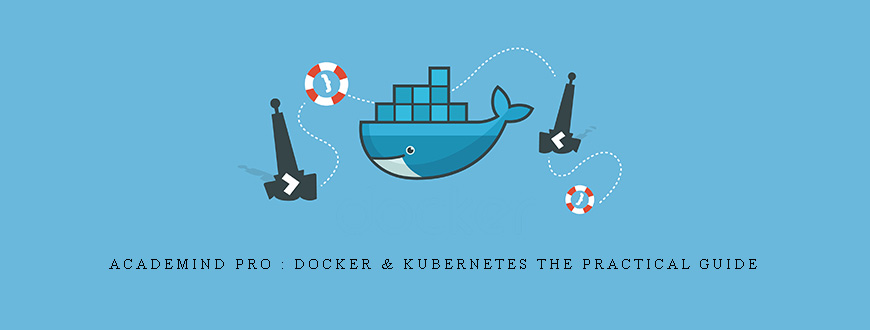 Academind Pro : Docker & Kubernetes The Practical Guide