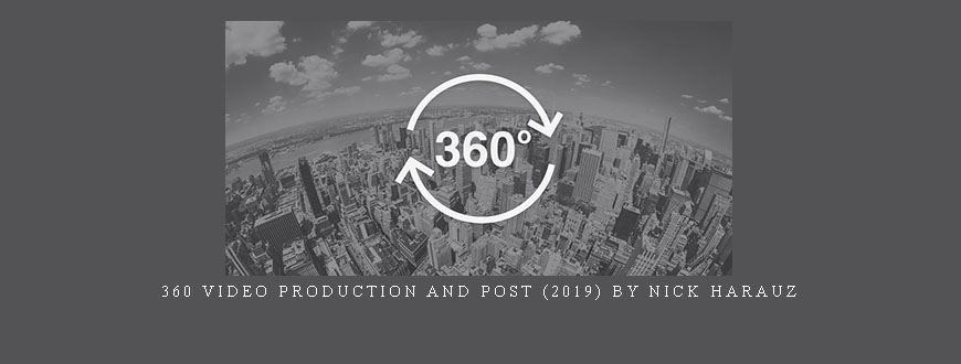 360 Video Production and Post (2019) By Nick Harauz