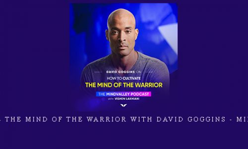 Cultivate the Mind of the Warrior with David Goggins – Mindvalley |