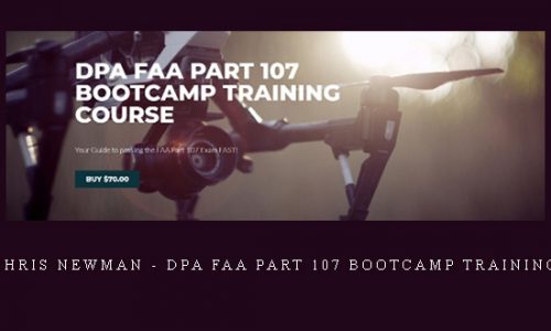 Chris Newman – DPA FAA Part 107 Bootcamp Training |