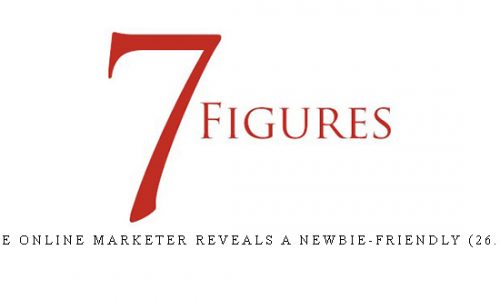 7 Figure Online Marketer Reveals A Newbie-Friendly (26.11.2018) |