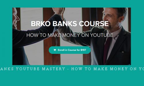 BRKO Banks Youtube Mastery – HOW TO MAKE MONEY ON YOUTUBE |