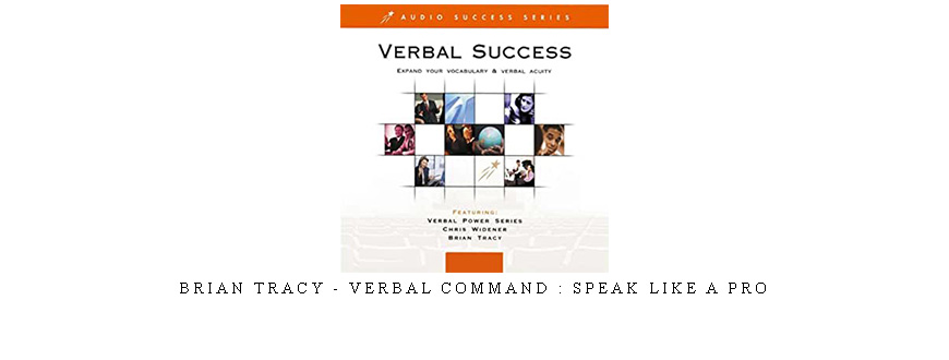 Brian Tracy – Verbal Command : Speak Like a Pro