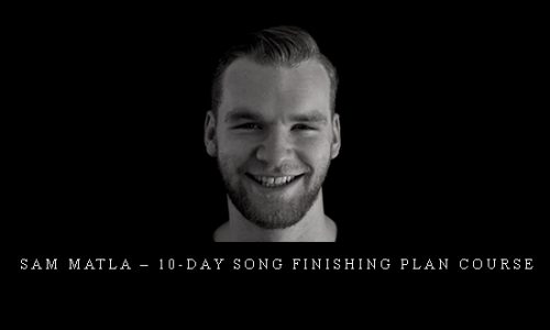 Sam Matla – 10-Day Song Finishing Plan Course |