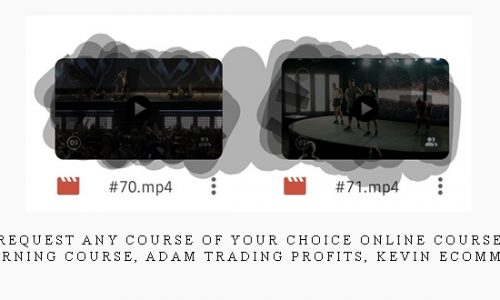 Request Any Course of Your Choice (Online Course, Brain Learning Course, Adam trading profits, Kevin Ecommerce, etc) |