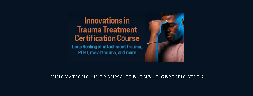 Innovations in Trauma Treatment Certification