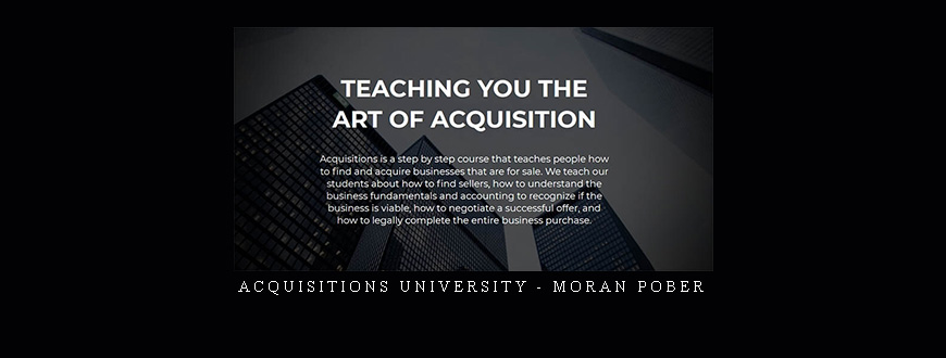 Acquisitions University – Moran Pober