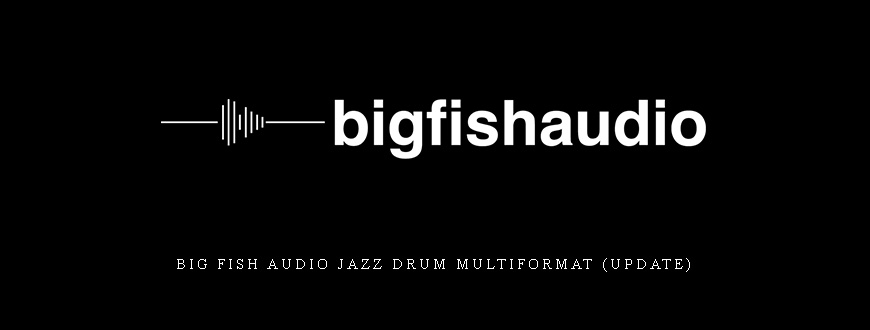 Big Fish Audio Jazz Drum MULTiFORMAT (Update)