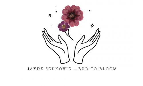 Jayde Scukovic – BUD TO BLOOM |