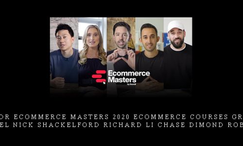 Foundr Ecommerce Masters 2020 Ecommerce Courses Gretta van Riel Nick Shackelford Richard Li Chase Dimond Rob Ward |