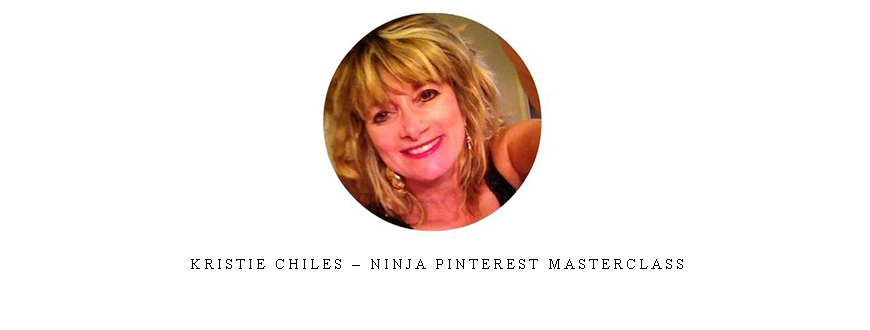 Kristie Chiles – Ninja Pinterest Masterclass