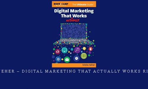 Krista Neher – Digital Marketing That Actually Works Right Now |