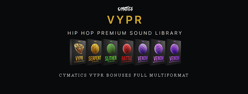 Cymatics VYPR Bonuses FULL MULTiFORMAT