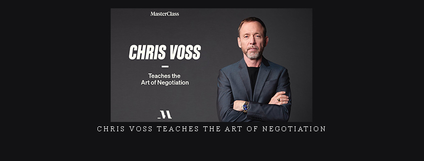 Chris Voss Teaches the Art of Negotiation