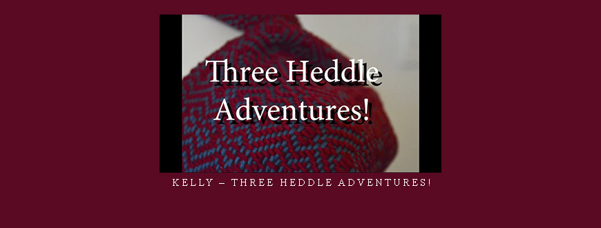 Kelly – Three Heddle Adventures!