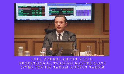 Full Course Anton Kreil – Professional Trading Masterclass (PTM) Teknik Saham Kursus Saham |