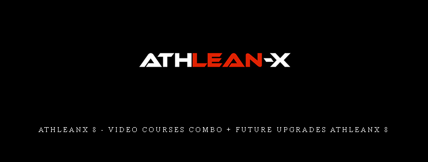 AthleanX 8 – Video Courses Combo + Future Upgrades AthleanX 8