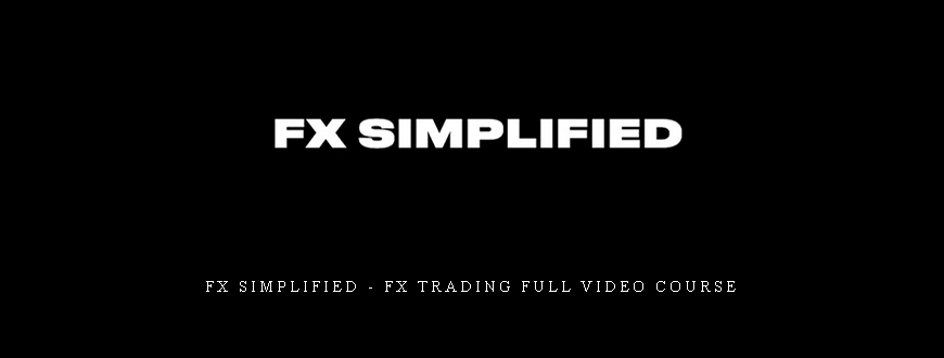 FX Simplified – FX Trading Full Video Course