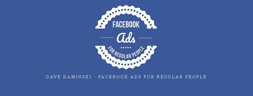 Dave Kaminski – Facebook Ads For Regular People