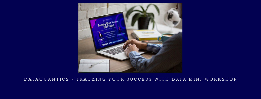 DataQuantics – Tracking Your Success With Data Mini Workshop