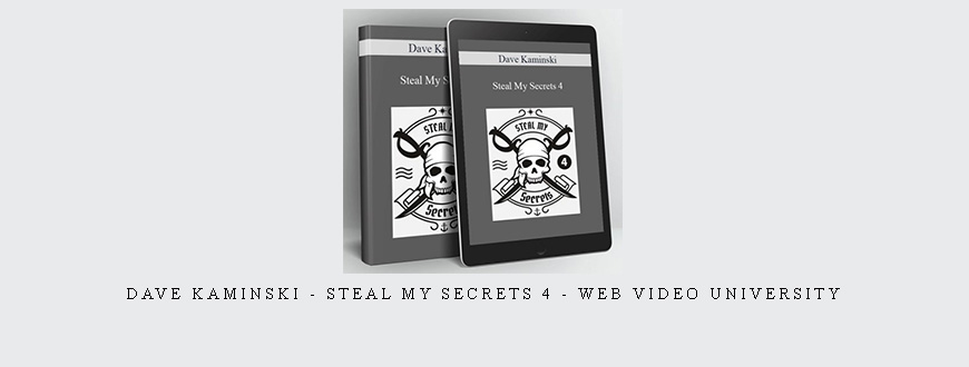 Dave Kaminski – Steal My Secrets 4 – Web Video University