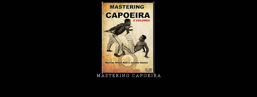 MASTERING CAPOEIRA