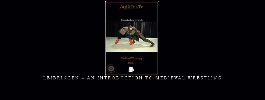 LEIBRINGEN – AN INTRODUCTION TO MEDIEVAL WRESTLING