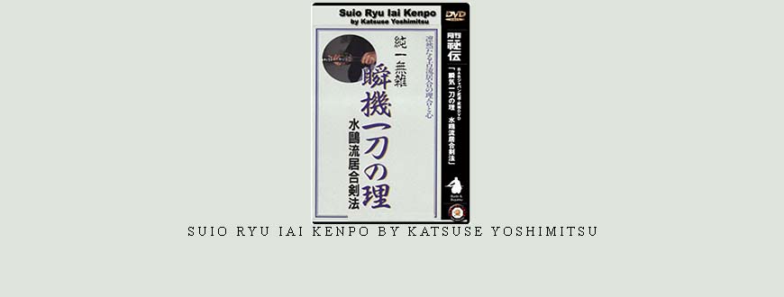 SUIO RYU IAI KENPO BY KATSUSE YOSHIMITSU