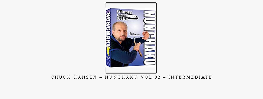 CHUCK HANSEN – NUNCHAKU VOL.02 – INTERMEDIATE CHUCK HANSEN – NUNCHAKU VOL.02 – INTERMEDIATE