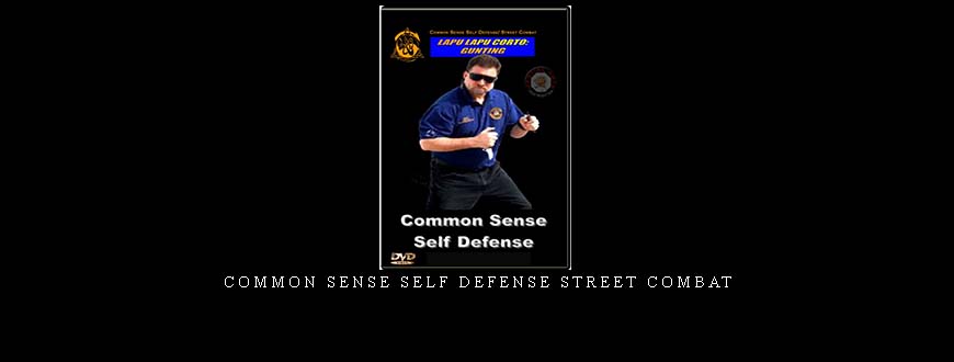 COMMON SENSE SELF DEFENSE STREET COMBAT