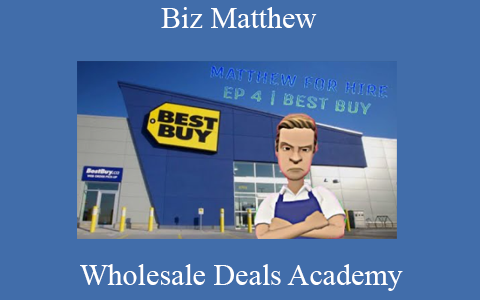 Biz Matthew – Wholesale Deals Academy