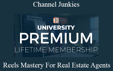 Channel Junkies – Reels Mastery For Real Estate Agents