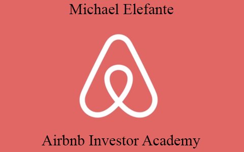 Michael Elefante – Airbnb Investor Academy