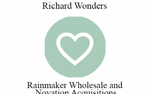 Richard Wonders – Rainmaker Wholesale and Novation Acquisitions