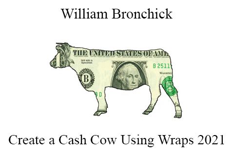 William Bronchick – Create a Cash Cow Using Wraps 2021