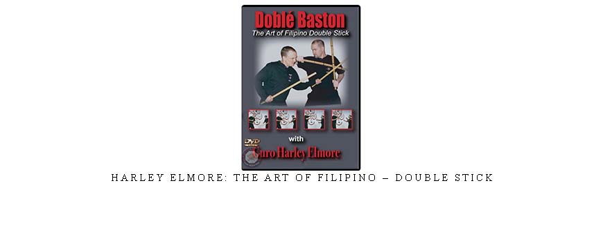 HARLEY ELMORE: THE ART OF FILIPINO – DOUBLE STICK HARLEY ELMORE: THE ART OF FILIPINO – DOUBLE STICK