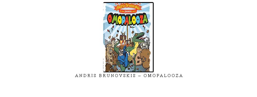 ANDRIS BRUNOVSKIS – OMOPALOOZA