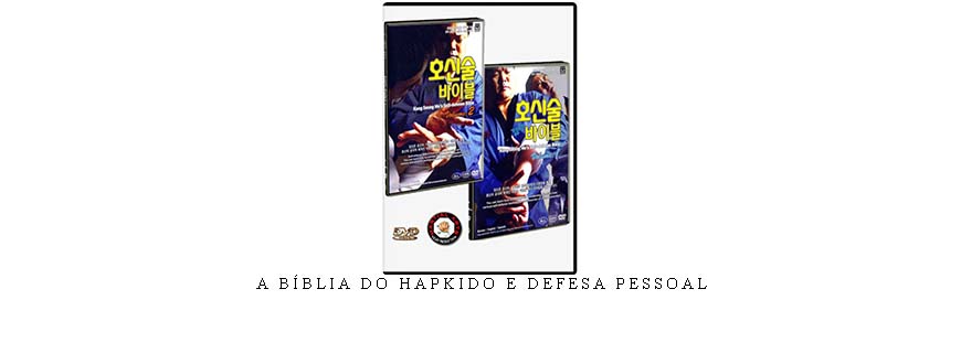 A BÍBLIA DO HAPKIDO E DEFESA PESSOAL