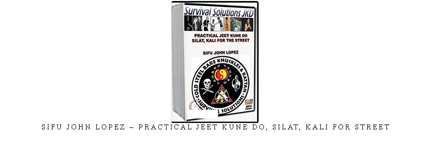 SIFU JOHN LOPEZ – PRACTICAL JEET KUNE DO